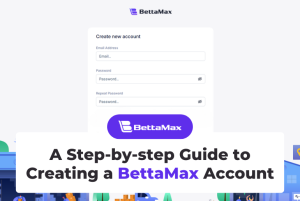A Step-by-step Guide to Creating a BettaMax Account