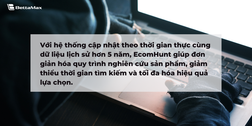 Ecomhunt giúp giảm thiểu thời gian tìm kiếm sản phẩm và tối đa hóa hiệu quả lựa chọn
