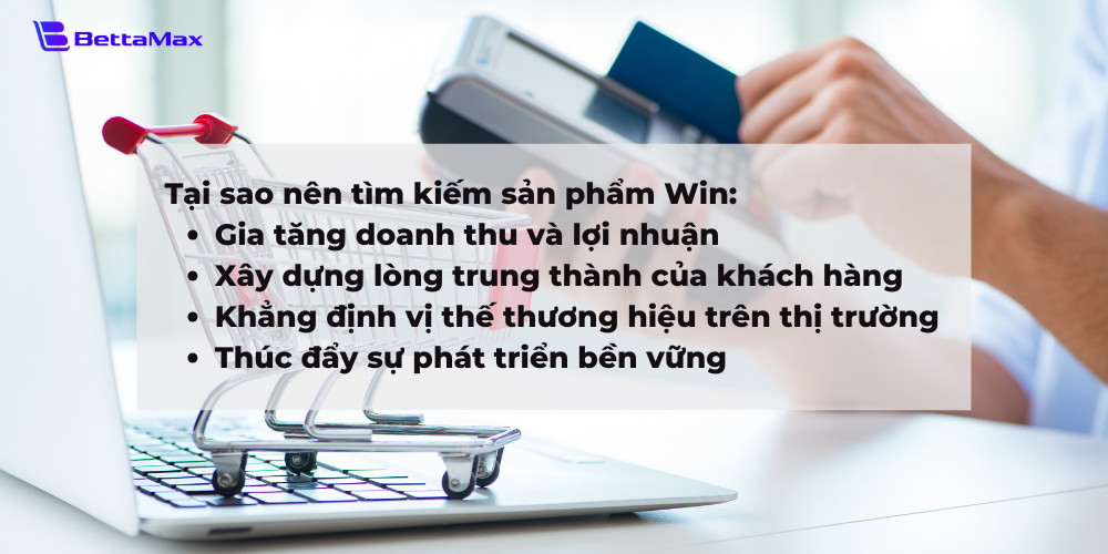 Tìm kiếm sản phẩm Win là yếu tố then chốt giúp store phát triển bền vững