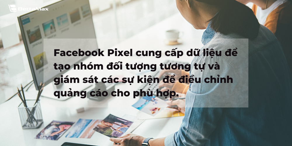 Facebook Pixel cung cấp dữ liệu hữu ích, giúp seller tối ưu hóa chiến dịch quảng cáo