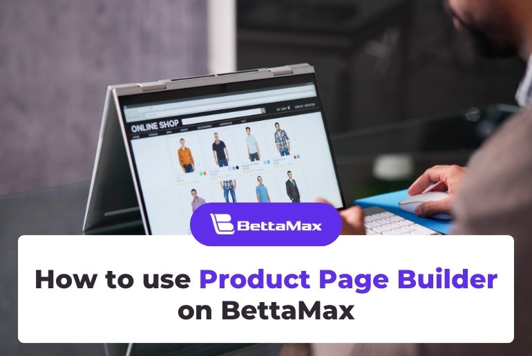 how-to-use-product-page-builder-on-bettamax