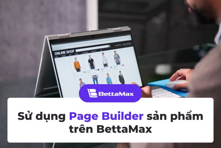 su-dung-page-builder-san-pham-tren-bettamax