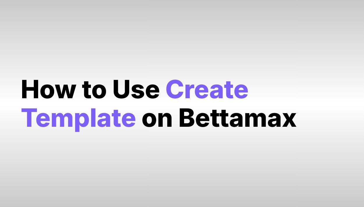 how-to-use-create-template-bettamax
