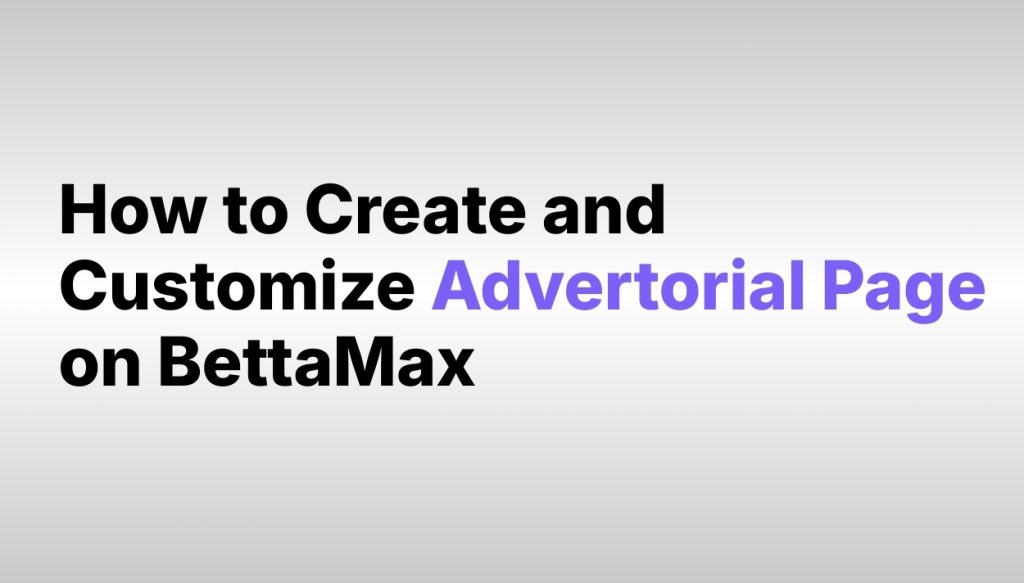 create-and-customize-advertorial-page-on-bettamax