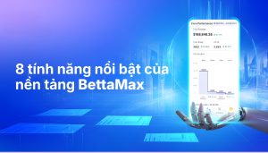 tinh-nang-noi-bat-cua-bettamax