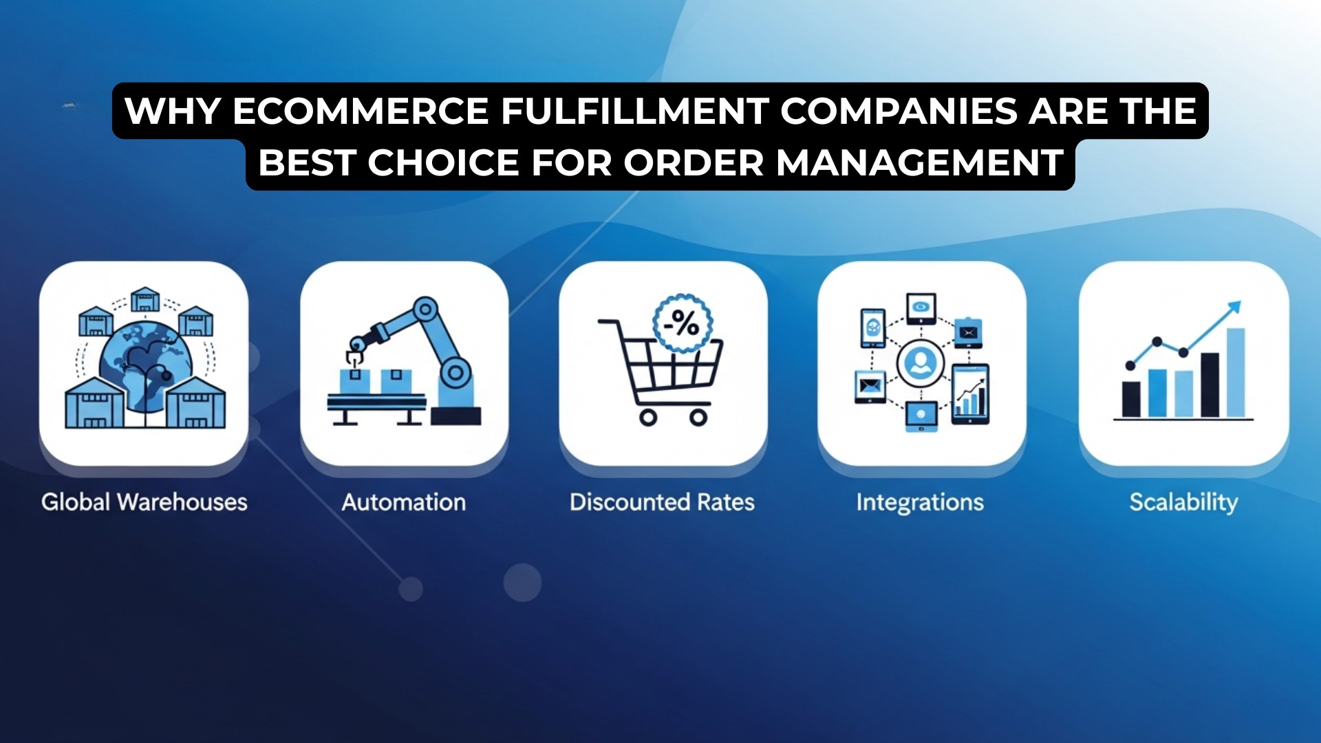 why-ecommerce-fulfillment-companies-are-the-best-choice-for-order-management