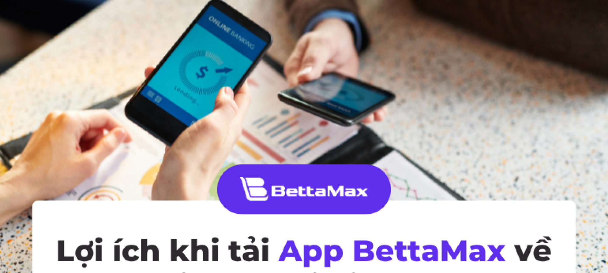 Lợi ích khi tải app BettaMax