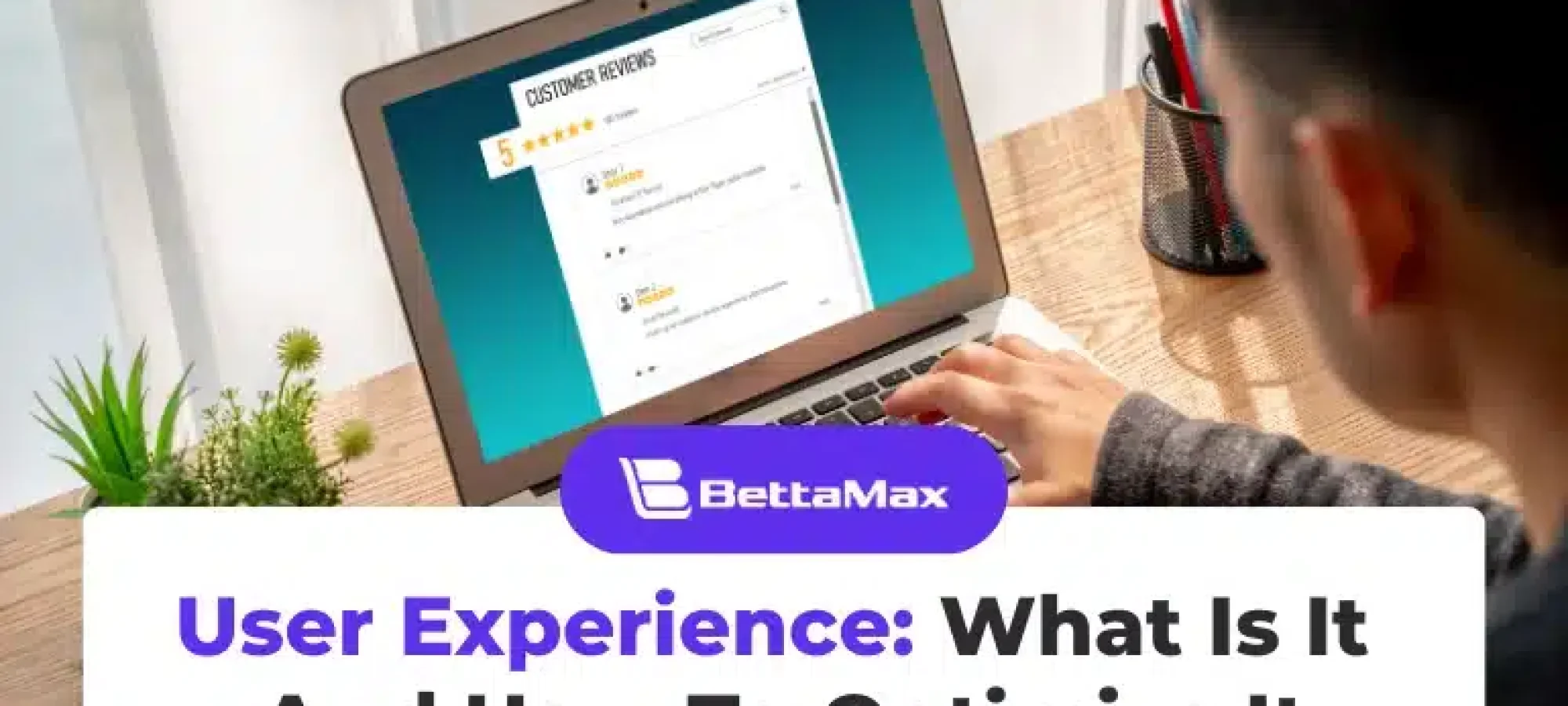 User Experience: What is It and How to Optimize It